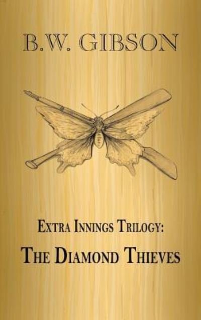 Cover for B W Gibson · Extra Innings: the Diamond Thieves (Hardcover bog) (2014)