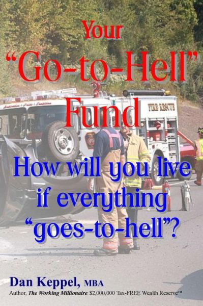 Cover for Dan Keppel Mba · Your Go-to-hell Fund: How Will You Live if Everything Goes-to-hell? (Paperback Book) (2013)