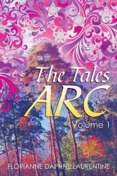 Cover for \'florianne Daphne Laurentine · The Tales Arc: Volume 1 (Paperback Bog) (2014)