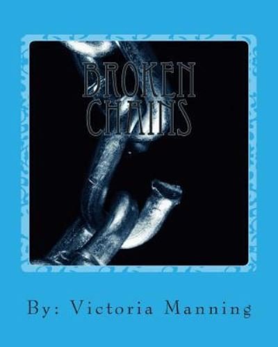 Cover for V Victoria Riann Manning M · Broken Chains: Broken Chains (Taschenbuch) (2013)