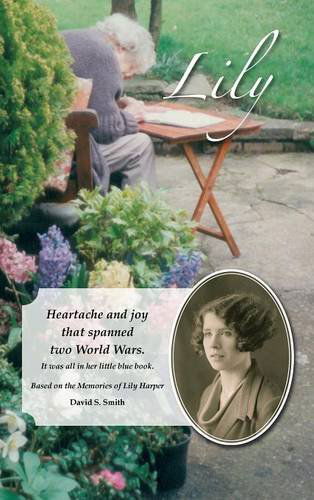 Cover for David S. Smith · Lily: Heartache and Joy That Spanned Two World Wars. (Hardcover Book) (2014)