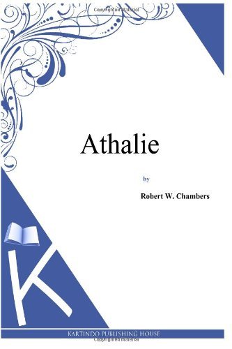 Athalie - Robert W. Chambers - Bøger - CreateSpace Independent Publishing Platf - 9781497333628 - 5. april 2014