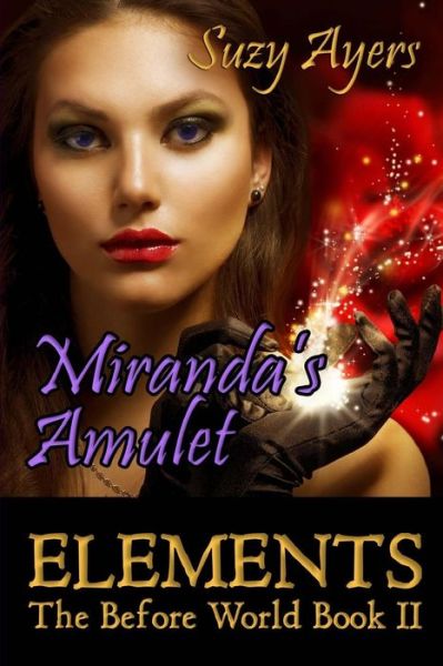 Miranda's Amulet - Suzy Ayers - Livres - Createspace Independent Publishing Platf - 9781501030628 - 20 septembre 2014