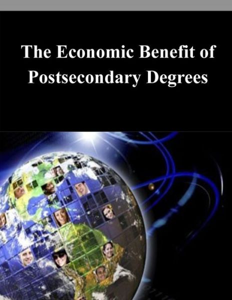 Cover for National Center for Higher Education Man · The Economic Benefit of Postsecondary Degrees (Paperback Book) (2014)