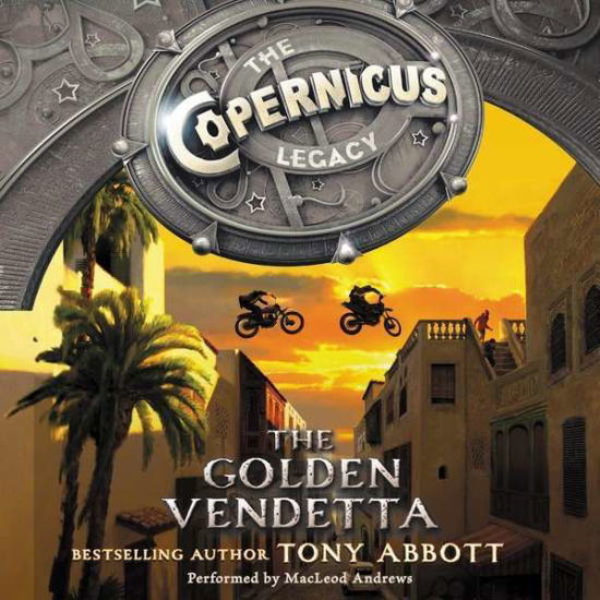 The Copernicus Legacy: the Golden Vendetta - Tony Abbott - Music - HarperCollins - 9781504646628 - August 25, 2015