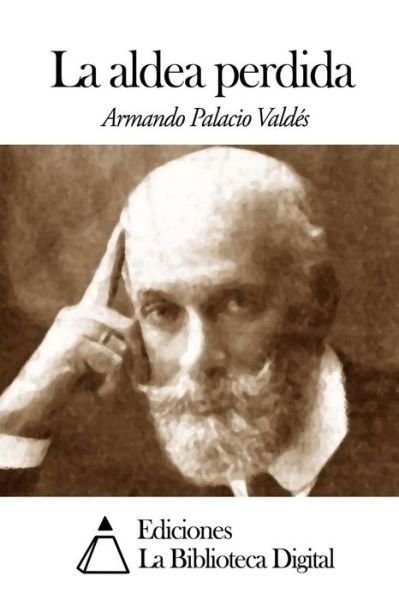 Cover for Armando Palacio Valdes · La Aldea Perdida (Paperback Book) (2014)