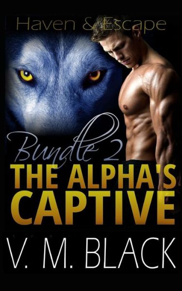 Cover for V M Black · Haven and Escape: the Alpha's Captive Omnibus Edition 2 (Paperback Book) (2015)