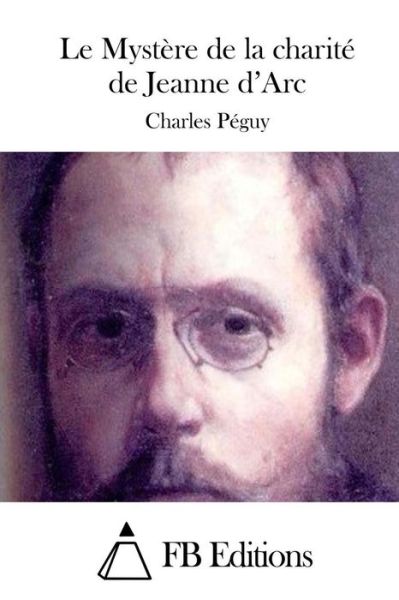 Cover for Charles Peguy · Le Mystere De La Charite De Jeanne D'arc (Paperback Book) (2015)