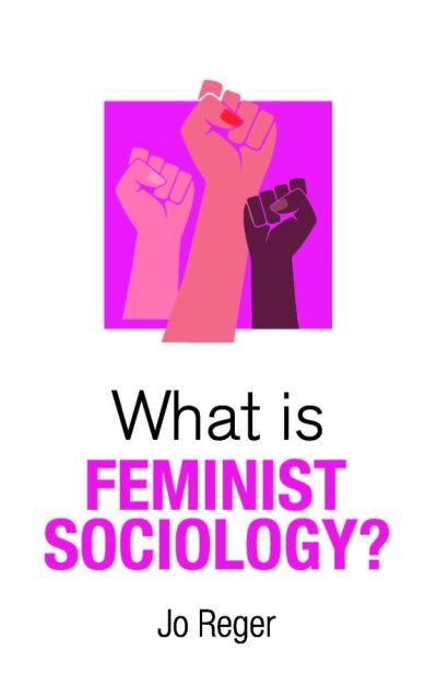 What is Feminist Sociology? - Jo Reger - Książki - John Wiley and Sons Ltd - 9781509555628 - 15 listopada 2024