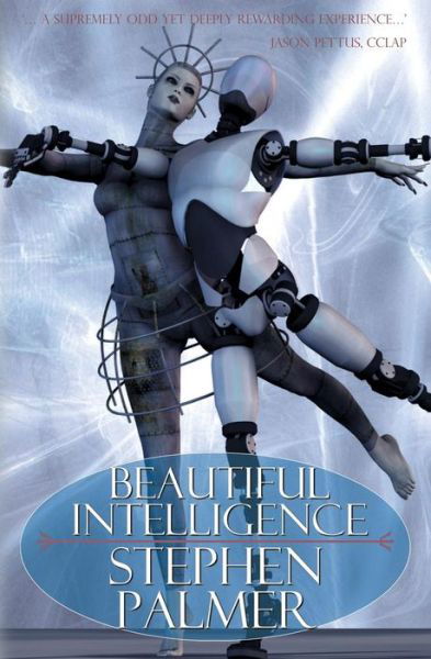 Beautiful Intelligence - Stephen Palmer - Books - Createspace - 9781511550628 - June 29, 2015