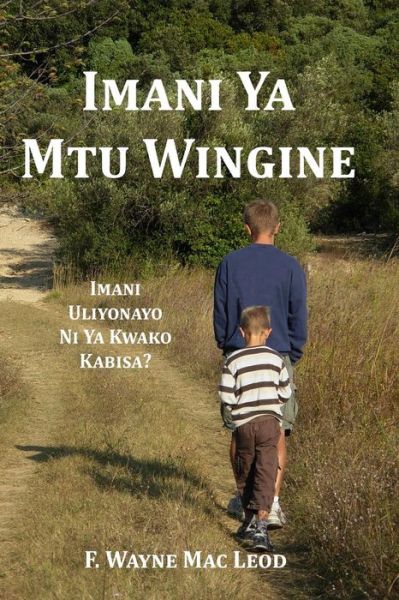 Cover for F Wayne Mac Leod · Imani Ya Mtu Wingine: Imani Uliyonayo Ni Ya Kwako Kabisa? (Paperback Book) (2015)