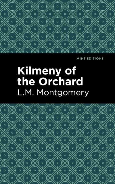 Cover for L. M. Montgomery · Kilmeny of the Orchard - Mint Editions (Hardcover bog) (2021)