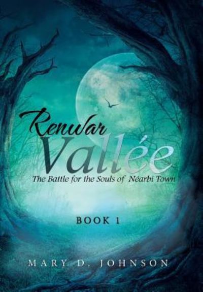 Cover for Mary D. Johnson · Renwar Vallée : The Battle for the Souls of Néarbi Town (Hardcover Book) (2015)