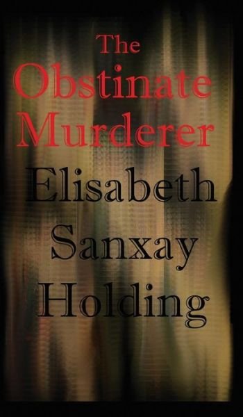 Cover for Elisabeth Sanxay Holding · The Obstinate Murderer (Hardcover Book) (2018)