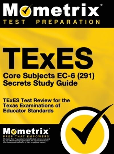 Cover for Mometrix Texas Teacher Certification T · TExES Core Subjects EC-6 (291) Secrets Study Guide (Hardcover Book) (2019)