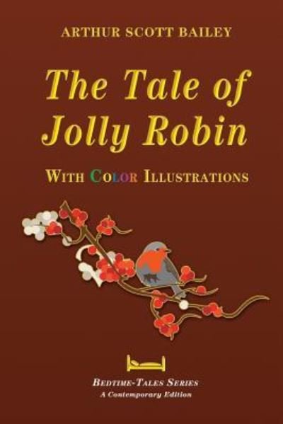 Cover for Arthur Scott Bailey · The Tale of Jolly Robin - With Color Illustrations (Pocketbok) (2015)