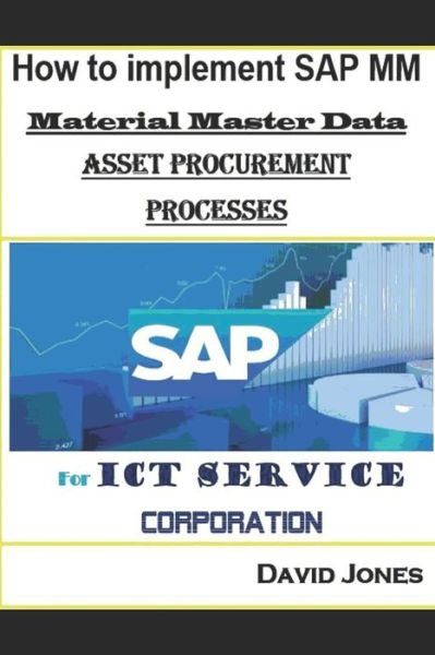 Cover for David Jones · How to Implement SAP MM-Material Master Data and Asset Procurement Processes for ICT service Corporation (Taschenbuch) (2017)