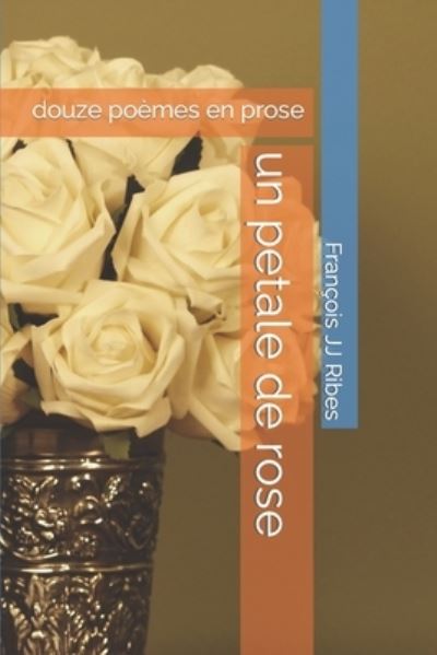 Cover for M François JJ Ribes · Un Petale De Rose (Paperback Book) (2016)