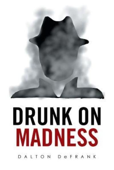 Cover for Dalton Defrank · Drunk on Madness (Taschenbuch) (2017)