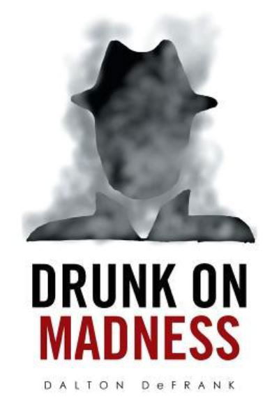 Cover for Dalton Defrank · Drunk on Madness (Pocketbok) (2017)