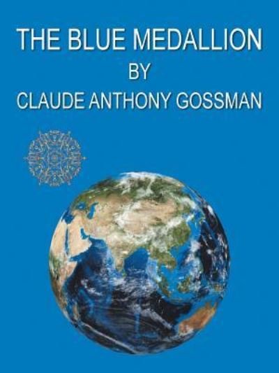 Cover for Claude Anthony Gossman · The Blue Medallion (Paperback Book) (2016)