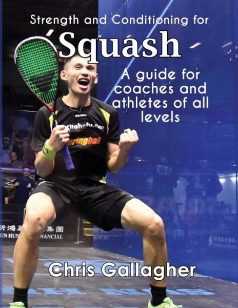 Chris Gallagher · Strength and Conditioning for Squash (Paperback Book) (2021)