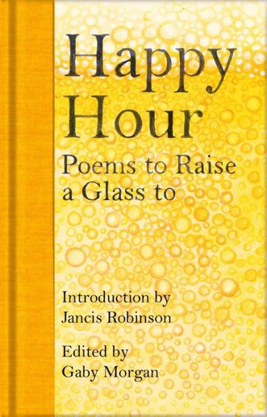 Cover for Morgan, Gaby (Ed) · Happy Hour: Poems to Raise a Glass to - Macmillan Collector's Library (Hardcover Book) (2021)