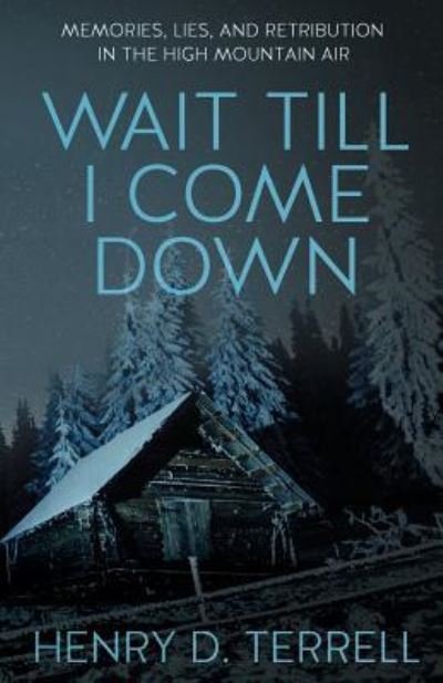 Cover for Henry D Terrell · Wait till I come down (Paperback Book) (2016)