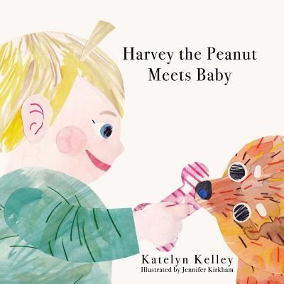 Cover for Katelyn Kelley · Harvey the Peanut Meets Baby (Paperback Book) (2016)