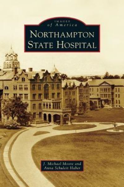 Cover for J Michael Moore · Northampton State Hospital (Hardcover Book) (2014)