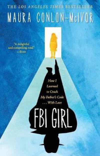 Cover for Maura Conlon-McIvor · FBI Girl: How I Learned to Crack My Father's Code . . . with Love (Paperback Book) (2017)