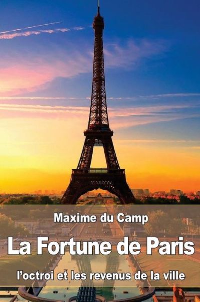 Cover for Maxime Du Camp · La Fortune de Paris (Taschenbuch) (2016)