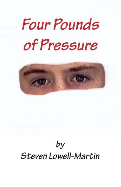 Cover for Steven Lowell-Martin · Four Pounds of Pressure (Paperback Book) (2016)