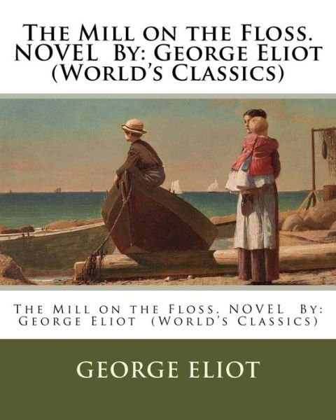 Cover for George Eliot · The Mill on the Floss. NOVEL By (Taschenbuch) (2016)