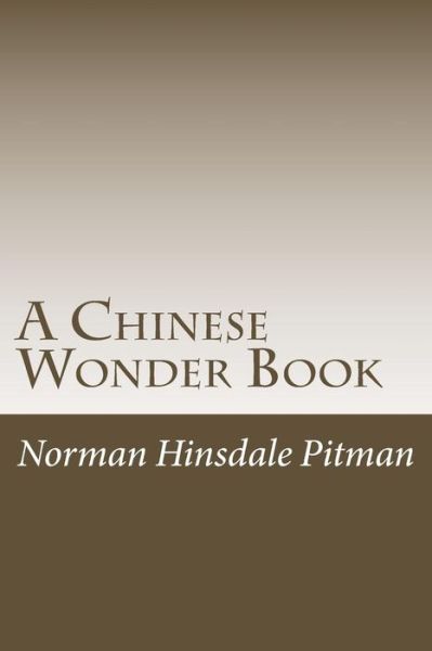 Cover for Norman Hinsdale Pitman · A Chinese Wonder Book (Paperback Book) (2016)