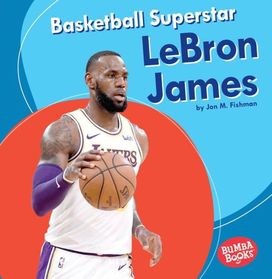 Cover for Jon M. Fishman · Basketball Superstar Lebron James (Book) (2019)