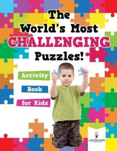 Cover for Jupiter Kids · The World's Most Challenging Puzzles! Activity Book for Kids (Paperback Bog) (2018)
