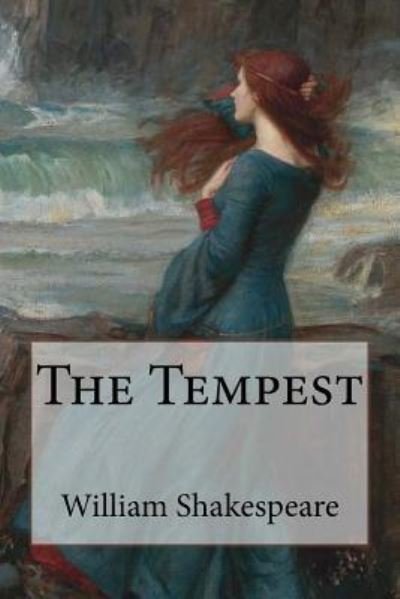 The Tempest William Shakespeare - William Shakespeare - Böcker - Createspace Independent Publishing Platf - 9781542323628 - 3 januari 2017