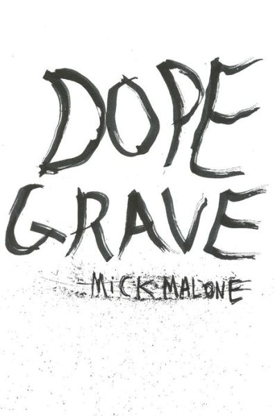 Cover for Mick Malone · Dope Grave (Paperback Book) (2017)