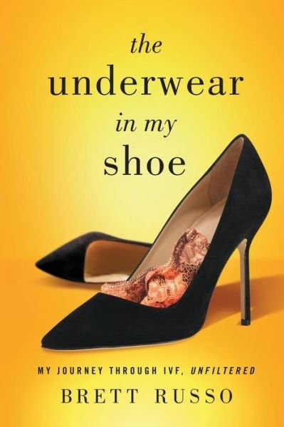Cover for Brett Russo · The Underwear in My Shoe: My Journey Through IVF, Unfiltered (Taschenbuch) (2020)