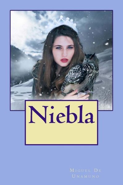 Niebla - Miguel de Unamuno - Books - Createspace Independent Publishing Platf - 9781544770628 - March 19, 2017