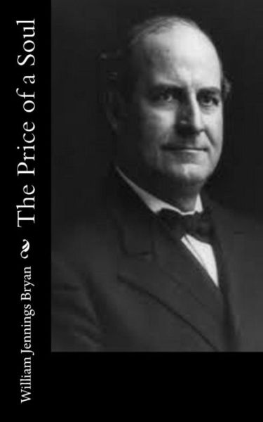 Cover for William Jennings Bryan · The Price of a Soul (Paperback Book) (2017)