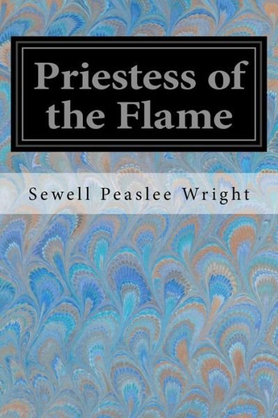 Cover for Sewell Peaslee Wright · Priestess of the Flame (Taschenbuch) (2017)