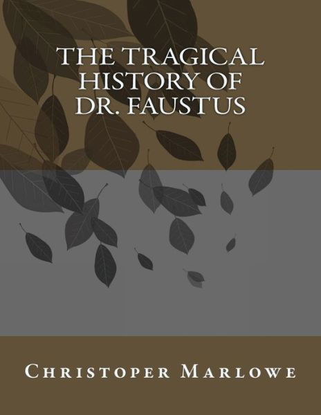 Cover for Christopher Marlowe · The Tragical History of Dr. Faustus (Pocketbok) (2017)