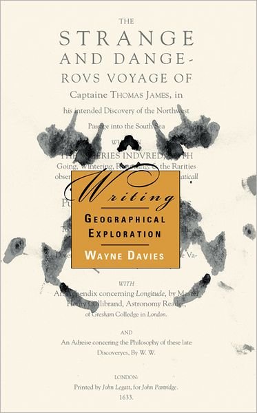 Cover for Wayne K. D. Davies · Writing Geographical Exploration: Thomas James and the Northwest Passage, 1631-33 - Northern Lights (Hardcover Book) (2004)