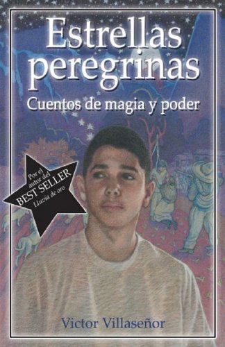 Estrellas Peregrinas: Cuentos De Magia Y Poder - Victor Villasenor - Boeken - Pinata Books - 9781558854628 - 1 december 2005