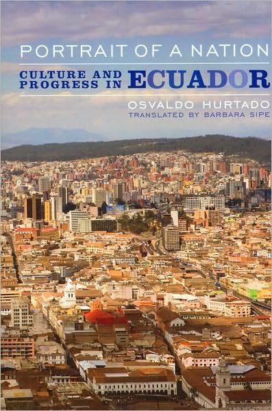 Cover for Osvaldo Hurtado · Portrait of a Nation: Culture and Progress in Ecuador (Hardcover Book) (2010)