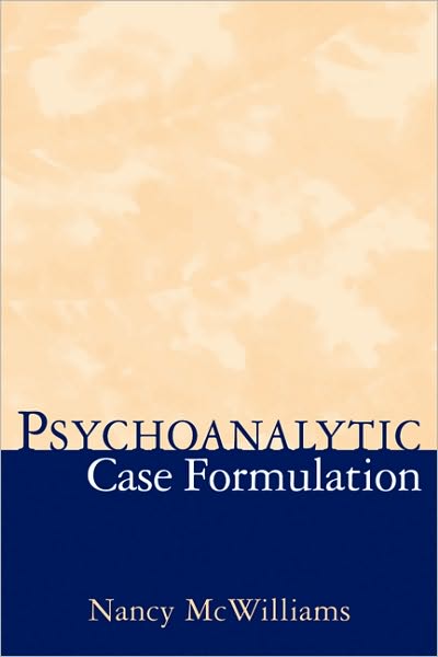 Cover for McWilliams, Nancy (&quot;Rutgers University, United States&quot;) · Psychoanalytic Case Formulation (Hardcover Book) (1999)