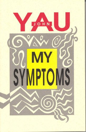 My Symptoms - John Yau - Książki - Black Sparrow Press - 9781574230628 - 1 marca 1998