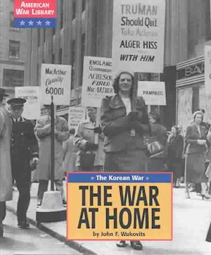 Cover for John Wukovits · Korean War: the War at Home (American War Library) (Hardcover Book) (2003)